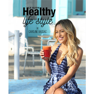Le guide healthy life style de Caroline Bassac 